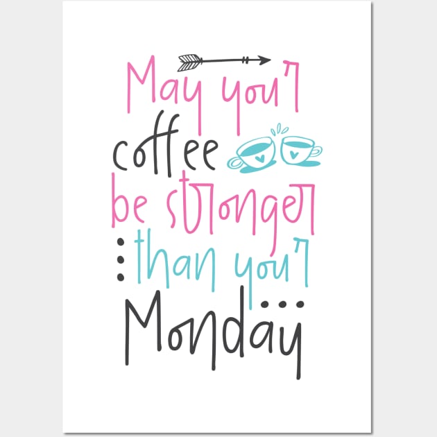 May your coffee be stronger than your Monday Wall Art by otaku_sensei6